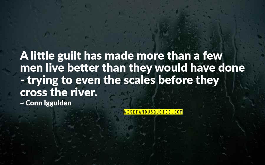 Am Done Trying Quotes By Conn Iggulden: A little guilt has made more than a