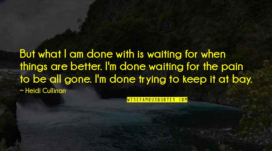 Am Done Trying Quotes By Heidi Cullinan: But what I am done with is waiting
