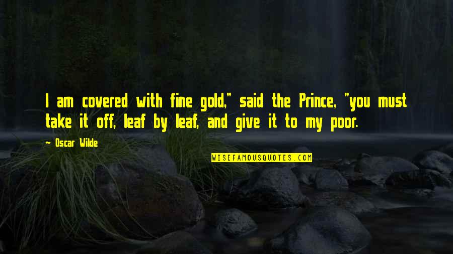 Am Fine Quotes By Oscar Wilde: I am covered with fine gold," said the Am Fine Quotes By Oscar Wilde: I am covered with fine gold," said the