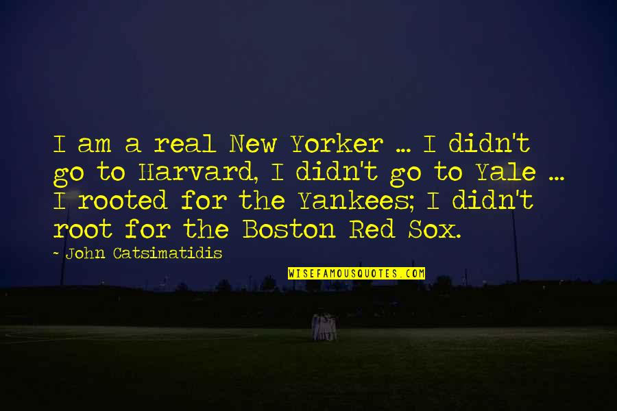 Am For Real Quotes By John Catsimatidis: I am a real New Yorker ... I