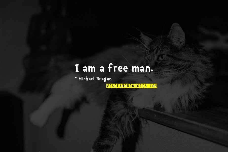 Am Free Quotes By Michael Reagan: I am a free man.