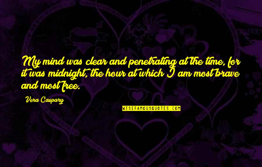 Am Free Quotes By Vera Caspary: My mind was clear and penetrating at the