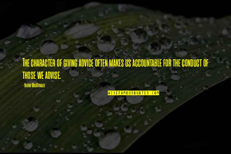 Am Giving Up On You Quotes By Norm MacDonald: The character of giving advice often makes us