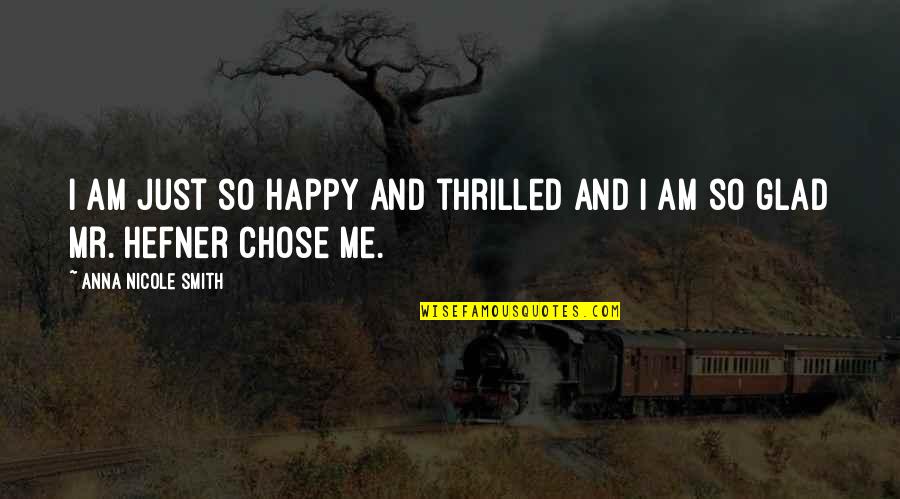 Am Glad Quotes By Anna Nicole Smith: I am just so happy and thrilled and Am Glad Quotes By Anna Nicole Smith: I am just so happy and thrilled and