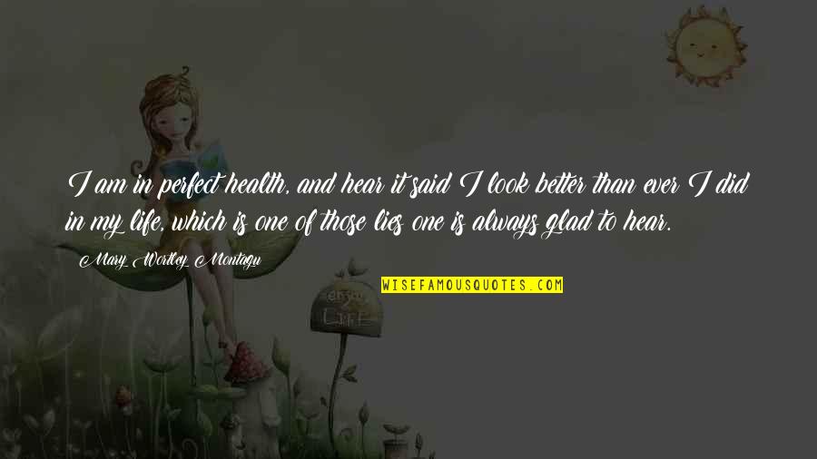 Am Glad Quotes By Mary Wortley Montagu: I am in perfect health, and hear it Am Glad Quotes By Mary Wortley Montagu: I am in perfect health, and hear it
