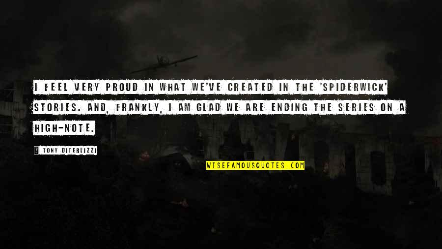 Am Glad Quotes By Tony DiTerlizzi: I feel very proud in what we've created Am Glad Quotes By Tony DiTerlizzi: I feel very proud in what we've created