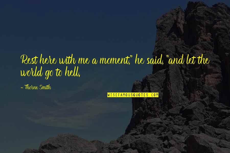 Am Going Back Home Quotes By Thorne Smith: Rest here with me a moment," he said,