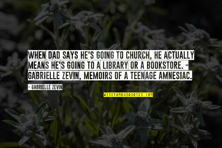 Am Going To Church Quotes By Gabrielle Zevin: When dad says he's going to church, he