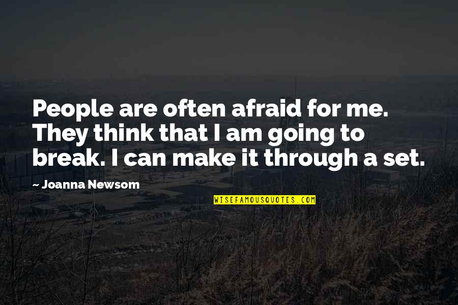 Am Going To Make It Quotes By Joanna Newsom: People are often afraid for me. They think