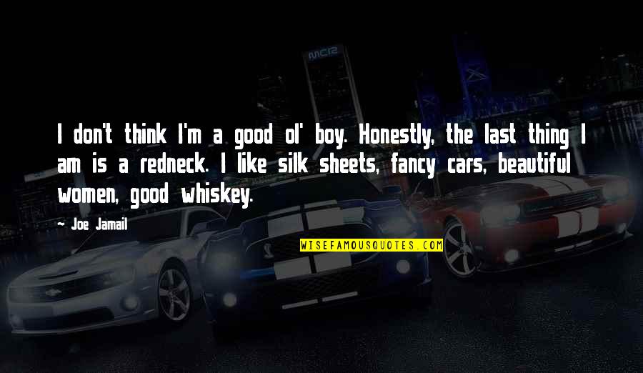 Am Good Boy Quotes By Joe Jamail: I don't think I'm a good ol' boy.