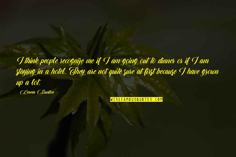 Am Grown Up Quotes By Emma Bunton: I think people recognize me if I am Am Grown Up Quotes By Emma Bunton: I think people recognize me if I am