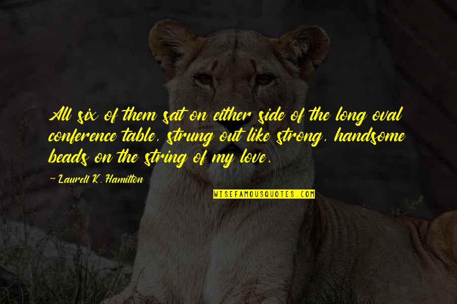 Am Handsome Quotes By Laurell K. Hamilton: All six of them sat on either side Am Handsome Quotes By Laurell K. Hamilton: All six of them sat on either side