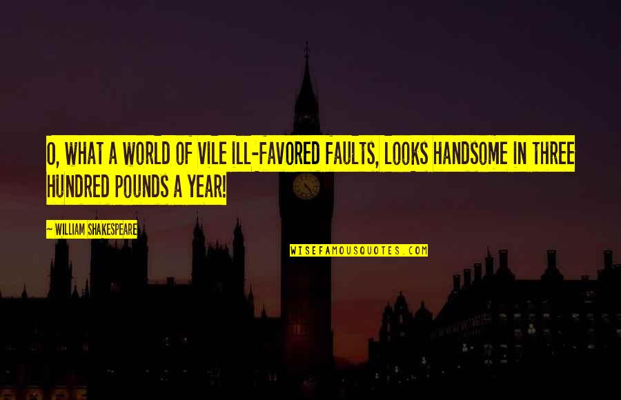 Am Handsome Quotes By William Shakespeare: O, what a world of vile ill-favored faults, Am Handsome Quotes By William Shakespeare: O, what a world of vile ill-favored faults,