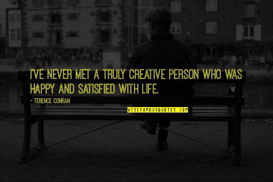 Am Happy I Met You Quotes By Terence Conran: I've never met a truly creative person who