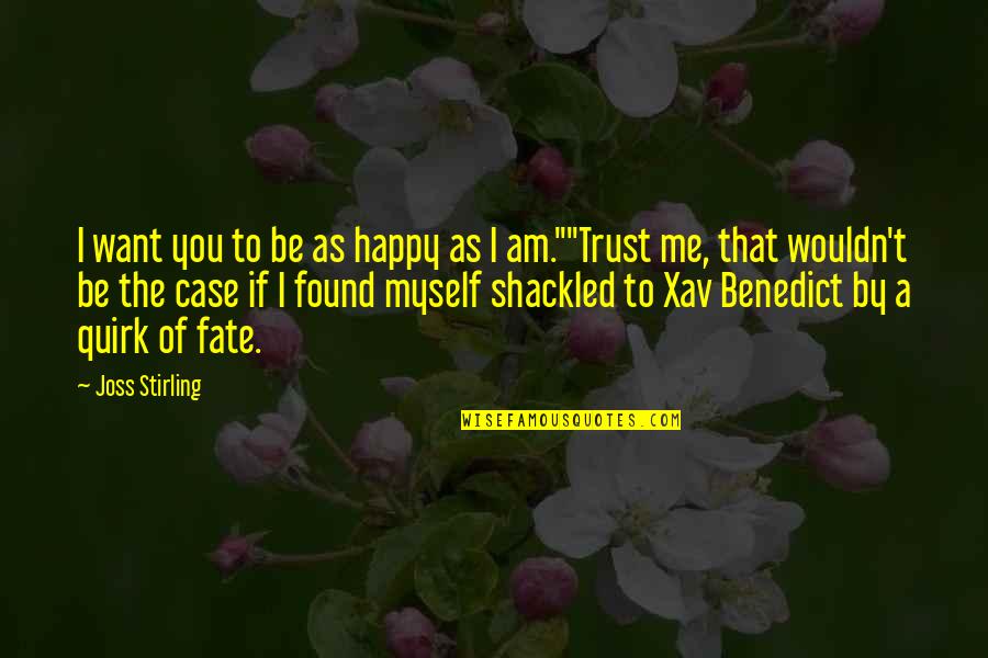 Am Happy Myself Quotes By Joss Stirling: I want you to be as happy as