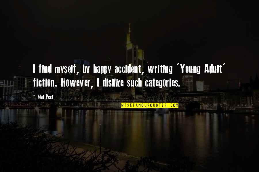 Am Happy Myself Quotes By Mal Peet: I find myself, by happy accident, writing 'Young