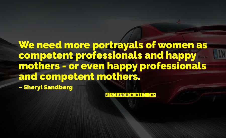 Am Happy With You Quotes By Sheryl Sandberg: We need more portrayals of women as competent