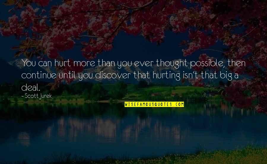 Am Hurting Quotes By Scott Jurek: You can hurt more than you ever thought