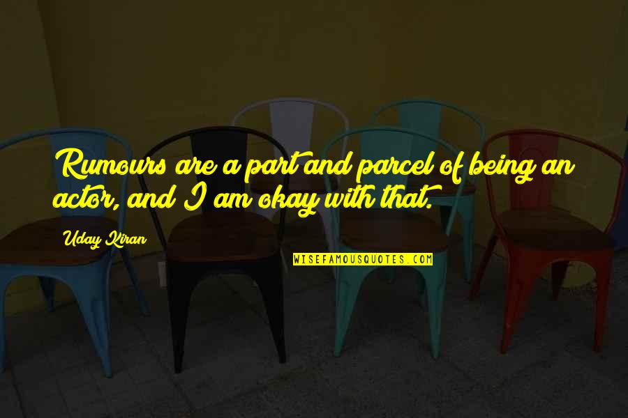 Am I Okay Quotes By Uday Kiran: Rumours are a part and parcel of being