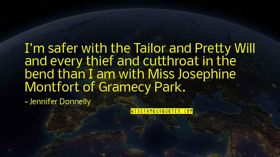 Am I Pretty Quotes By Jennifer Donnelly: I'm safer with the Tailor and Pretty Will