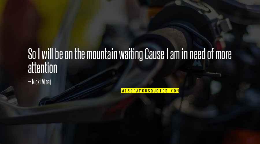 Am I Quotes By Nicki Minaj: So I will be on the mountain waiting