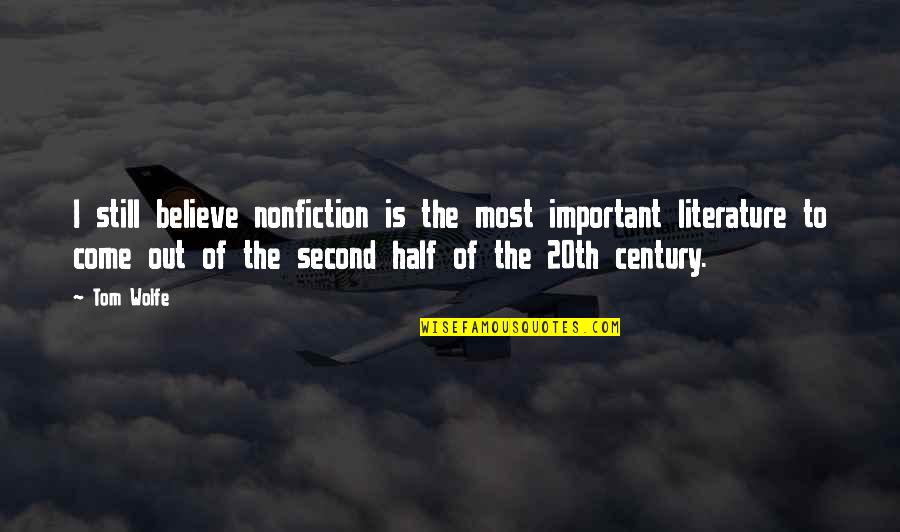 Am I Still Important To You Quotes By Tom Wolfe: I still believe nonfiction is the most important