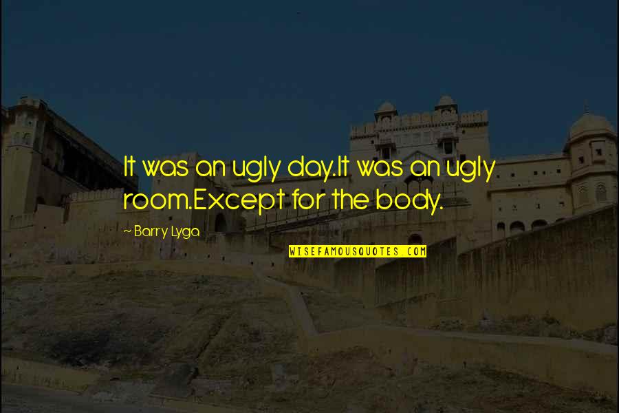 Am I Ugly Quotes By Barry Lyga: It was an ugly day.It was an ugly