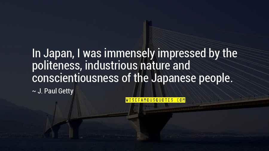 Am Impressed Quotes By J. Paul Getty: In Japan, I was immensely impressed by the