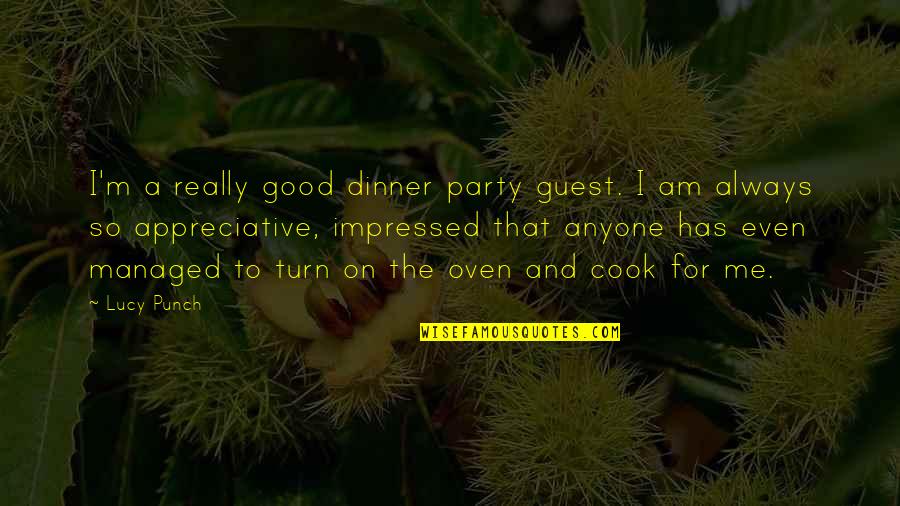 Am Impressed Quotes By Lucy Punch: I'm a really good dinner party guest. I