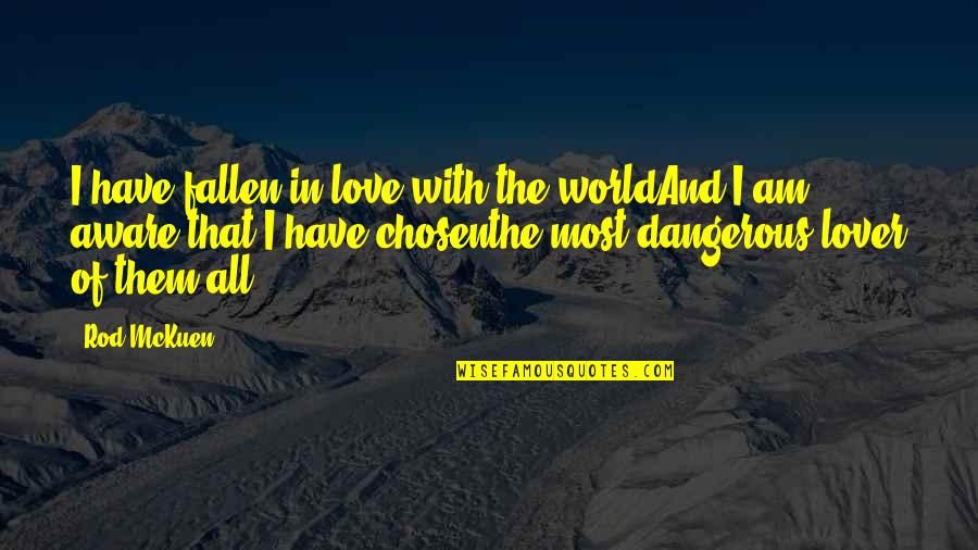 Am In Love With Quotes By Rod McKuen: I have fallen in love with the worldAnd Am In Love With Quotes By Rod McKuen: I have fallen in love with the worldAnd