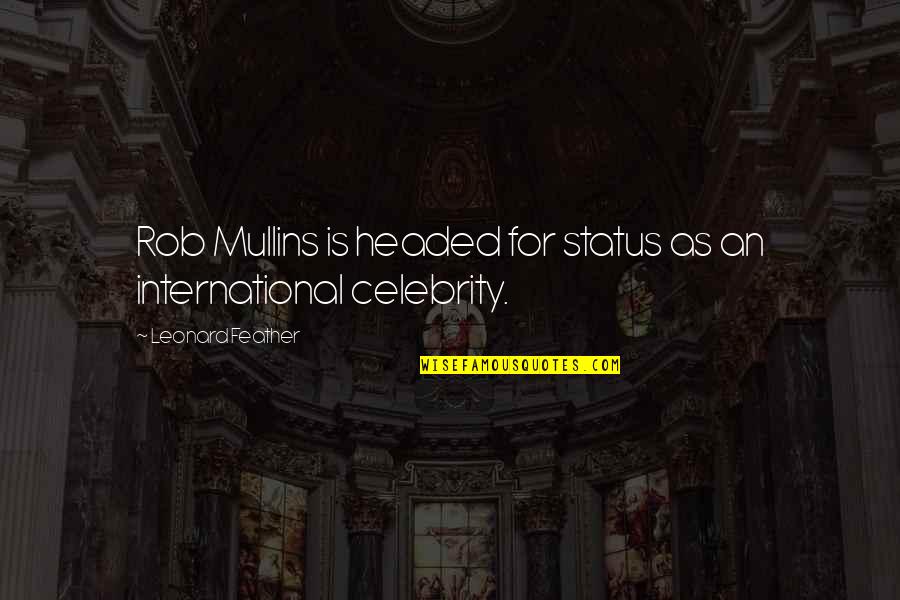 Am International Quotes By Leonard Feather: Rob Mullins is headed for status as an Am International Quotes By Leonard Feather: Rob Mullins is headed for status as an