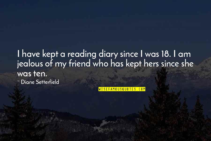 Am Jealous Quotes By Diane Setterfield: I have kept a reading diary since I