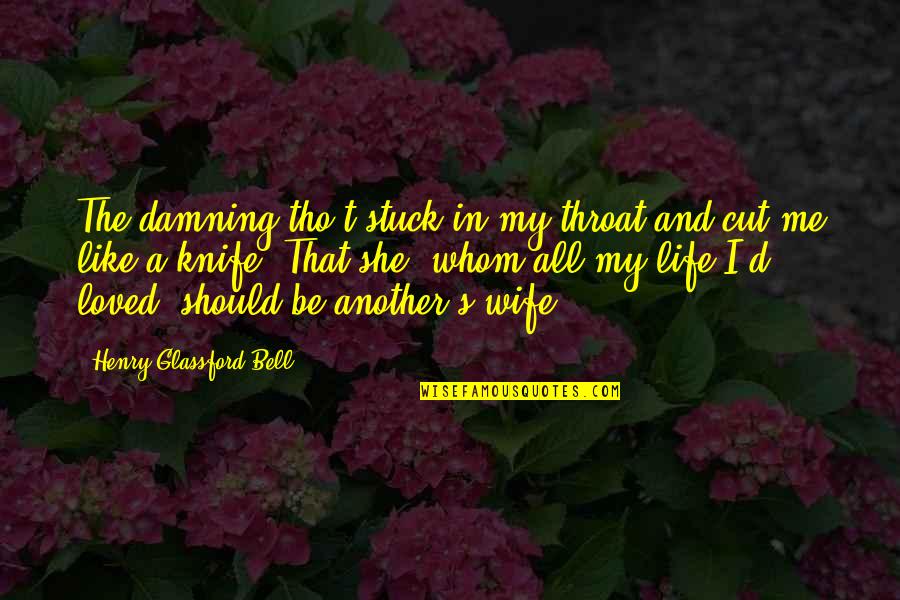 Am Jealous Quotes By Henry Glassford Bell: The damning tho't stuck in my throat and