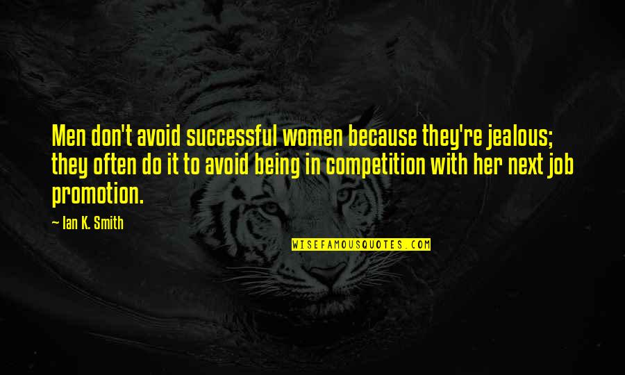 Am Jealous Quotes By Ian K. Smith: Men don't avoid successful women because they're jealous;