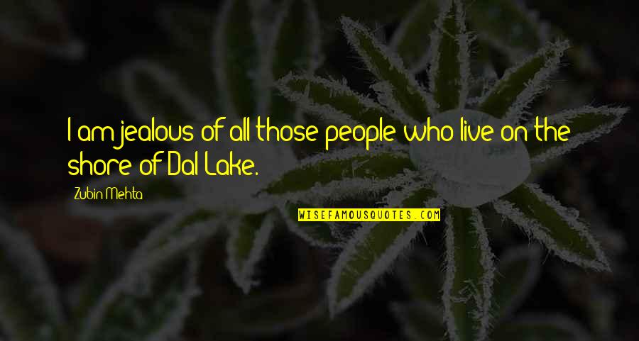 Am Jealous Quotes By Zubin Mehta: I am jealous of all those people who