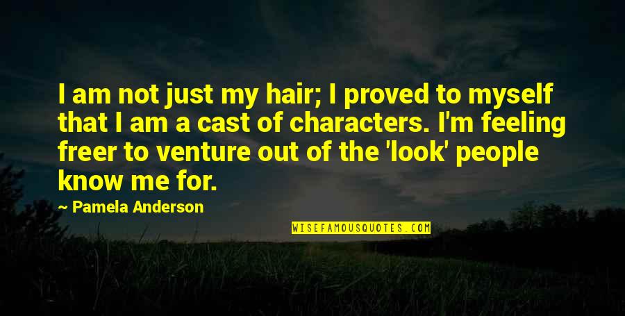 Am Just Me Quotes By Pamela Anderson: I am not just my hair; I proved