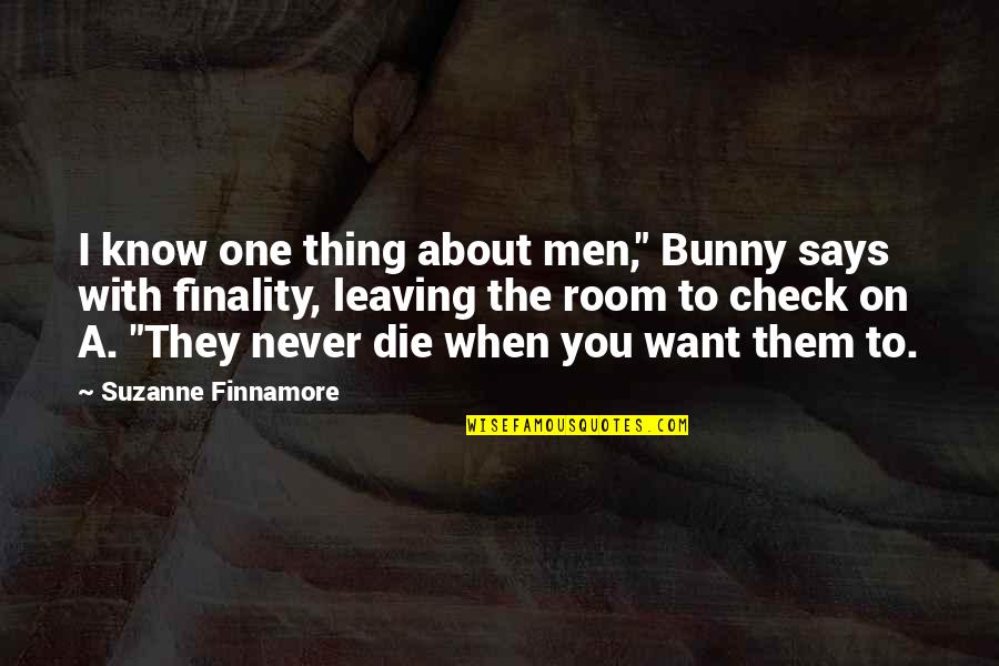 Am Leaving You Quotes By Suzanne Finnamore: I know one thing about men," Bunny says