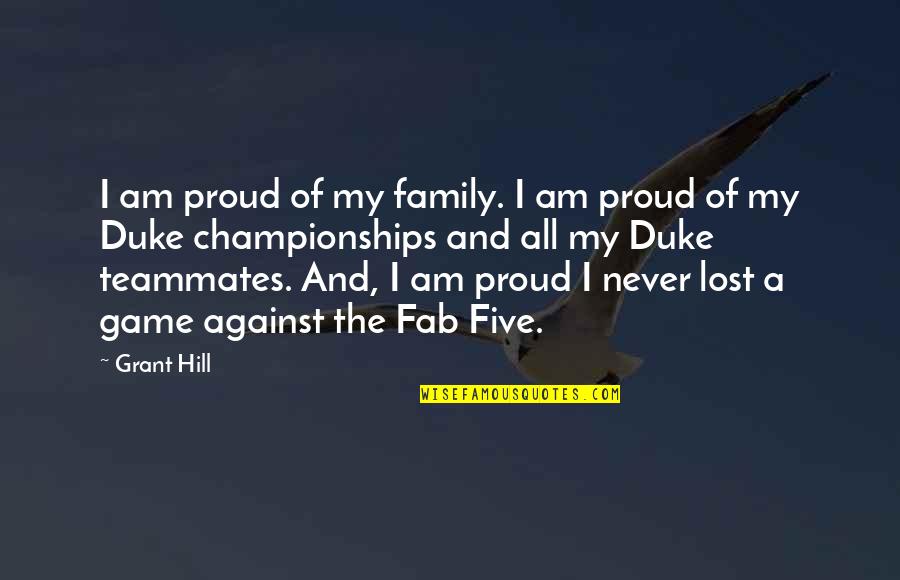 Am Lost Quotes By Grant Hill: I am proud of my family. I am Am Lost Quotes By Grant Hill: I am proud of my family. I am