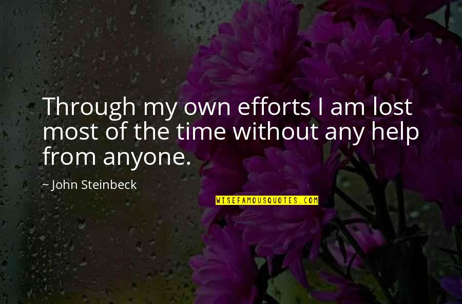 Am Lost Quotes By John Steinbeck: Through my own efforts I am lost most