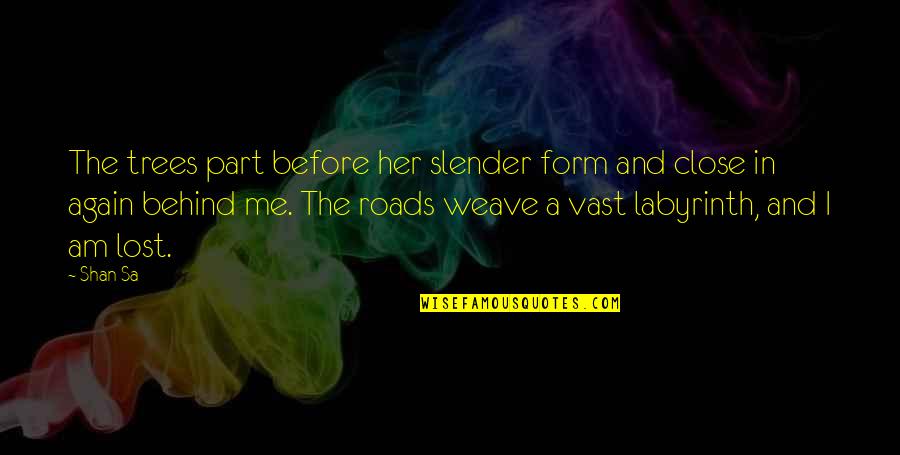 Am Lost Quotes By Shan Sa: The trees part before her slender form and Am Lost Quotes By Shan Sa: The trees part before her slender form and