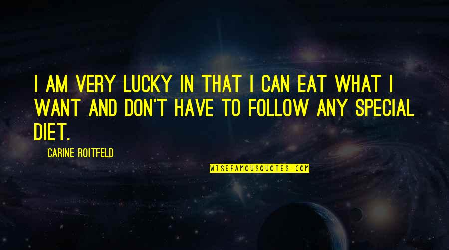 Am Lucky Quotes By Carine Roitfeld: I am very lucky in that I can