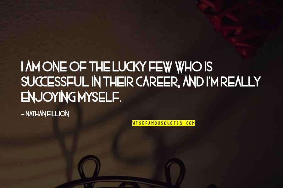 Am Lucky Quotes By Nathan Fillion: I am one of the lucky few who