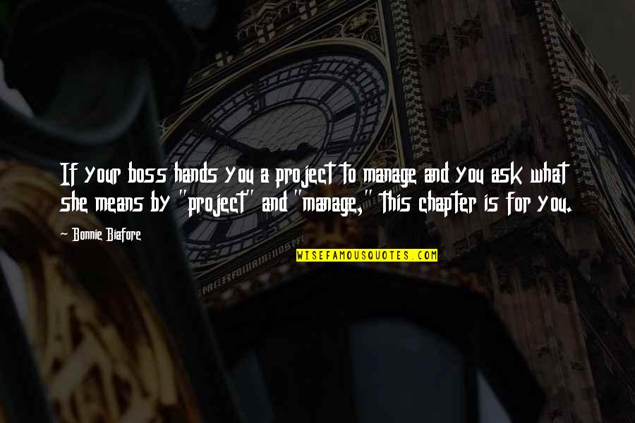 Am My Own Boss Quotes By Bonnie Biafore: If your boss hands you a project to