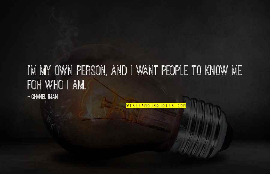 Am My Own Person Quotes By Chanel Iman: I'm my own person, and I want people