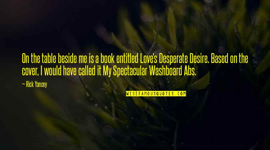 Am Not Desperate For Love Quotes By Rick Yancey: On the table beside me is a book Am Not Desperate For Love Quotes By Rick Yancey: On the table beside me is a book