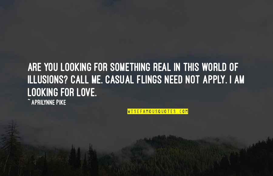 Am Not In Love Quotes By Aprilynne Pike: Are you looking for something real in this