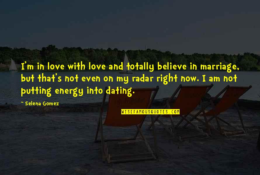 Am Not In Love Quotes By Selena Gomez: I'm in love with love and totally believe