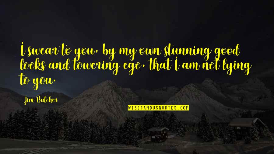 Am Not Lying Quotes By Jim Butcher: I swear to you, by my own stunning Am Not Lying Quotes By Jim Butcher: I swear to you, by my own stunning