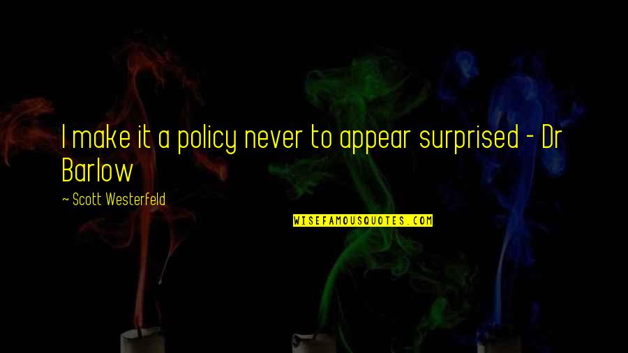 Am Not Surprised Quotes By Scott Westerfeld: I make it a policy never to appear