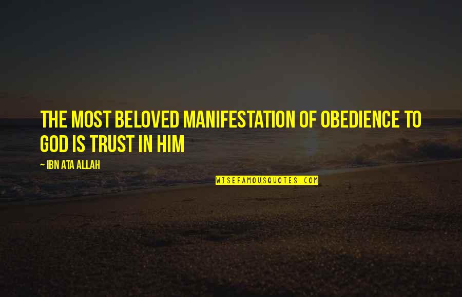 Am Over Him Quotes By Ibn Ata Allah: The most beloved manifestation of obedience to God Am Over Him Quotes By Ibn Ata Allah: The most beloved manifestation of obedience to God